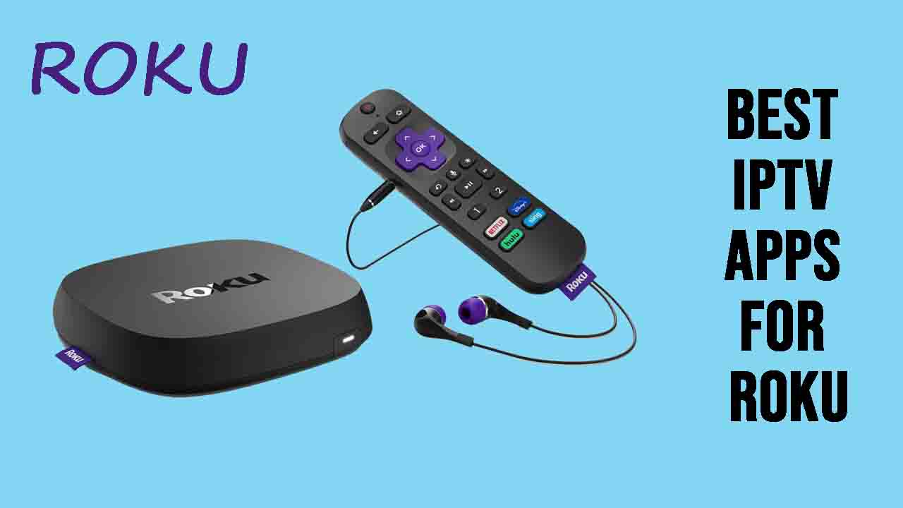 Best IPTV apps for Roku in 2025
