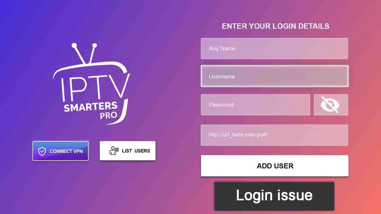 IPTV Smarters Pro login issues troubleshooting.